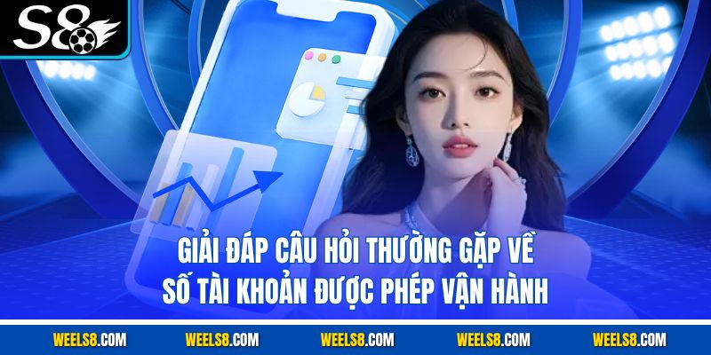 Giải đáp câu hỏi thường gặp về số tài khoản được phép vận hành