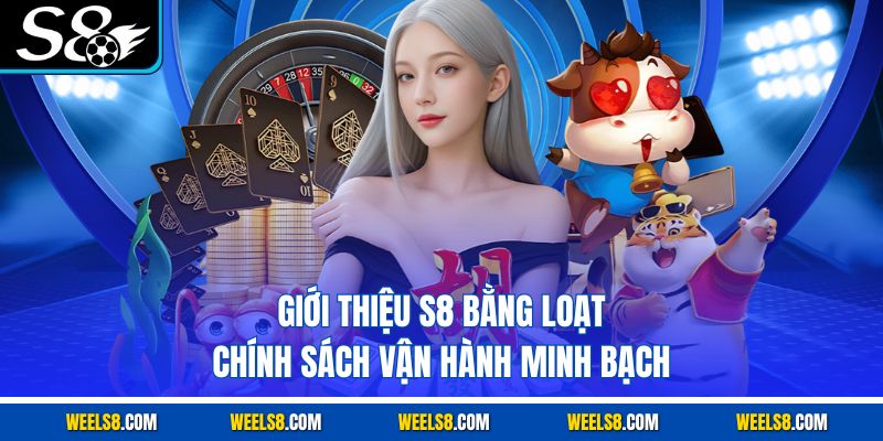 Giới thiệu S8 qua hệ thống pháp lý hợp pháp rõ ràng