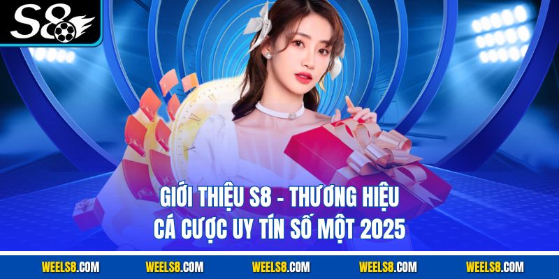 Giới Thiệu S8 - Thương Hiệu Cá Cược Uy Tín Số Một 2025