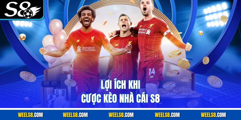 Lợi ích khi cược kèo nhà cái S8