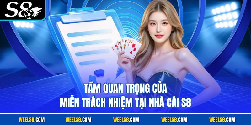 Tầm quan trọng của miễn trách nhiệm tại nhà cái S8