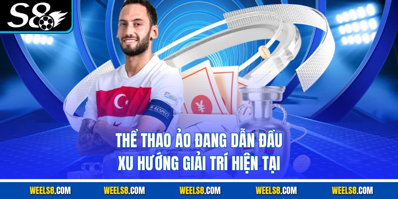 Thể thao ảo đang dẫn đầu xu hướng giải trí hiện tại